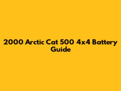 2000 Arctic Cat 500 4x4 Battery Guide
