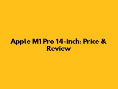 Apple M1 Pro 14-inch: Price & Review