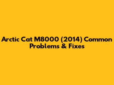 Arctic Cat M8000 (2014) Common Problems & Fixes