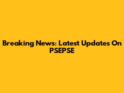 Breaking News: Latest Updates On PSEPSE