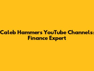 Caleb Hammer's YouTube Channels: Finance Expert