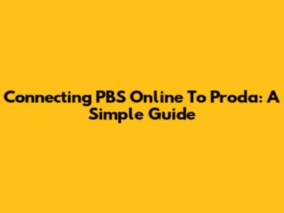 Connecting PBS Online To Proda: A Simple Guide