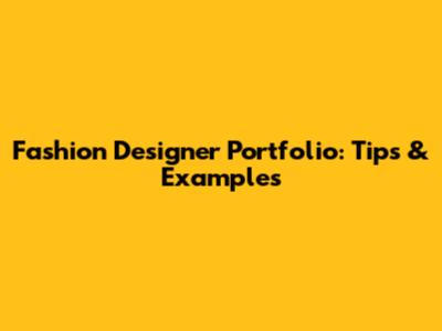Fashion Designer Portfolio: Tips & Examples