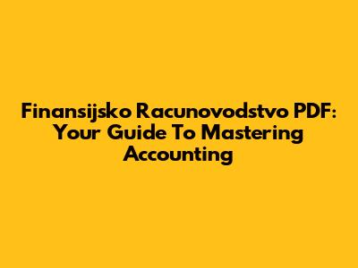 Finansijsko Racunovodstvo PDF: Your Guide To Mastering Accounting