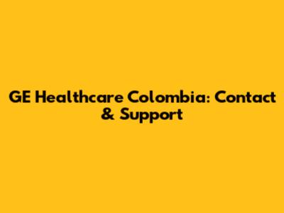 GE Healthcare Colombia: Contact & Support