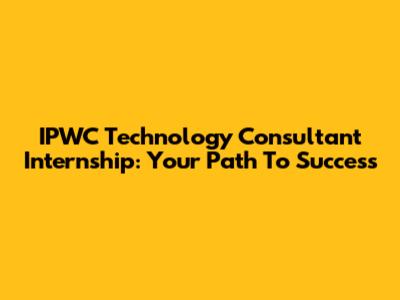 IPWC Technology Consultant Internship: Your Path To Success