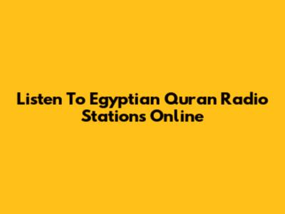 Listen To Egyptian Quran Radio Stations Online