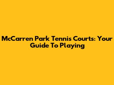 McCarren Park Tennis Courts: Your Guide To Playing