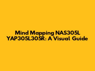 Mind Mapping NAS305L YAP305L305R: A Visual Guide