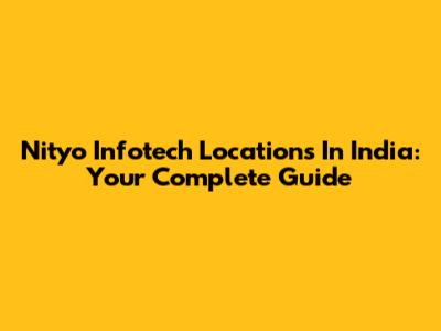 Nityo Infotech Locations In India: Your Complete Guide