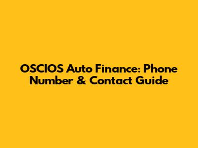 OSCIOS Auto Finance: Phone Number & Contact Guide