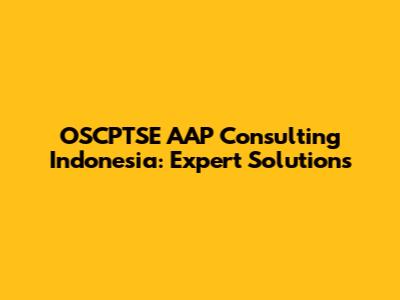 OSCPTSE AAP Consulting Indonesia: Expert Solutions