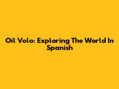 Oil Volo: Exploring The World In Spanish