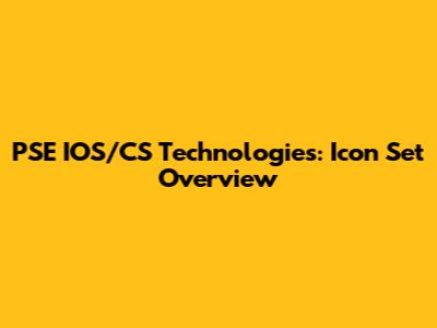PSE IOS/CS Technologies: Icon Set Overview