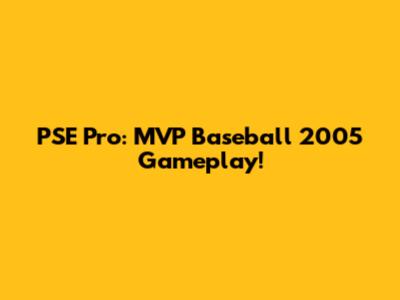 PSE Pro: MVP Baseball 2005 Gameplay!
