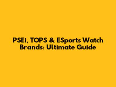 PSEi, TOPS & ESports Watch Brands: Ultimate Guide