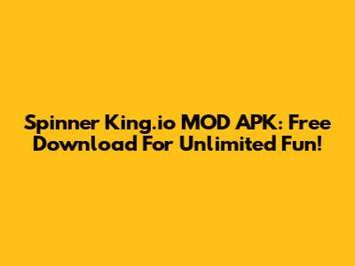 Spinner King.io MOD APK: Free Download For Unlimited Fun!