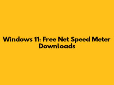 Windows 11: Free Net Speed Meter Downloads
